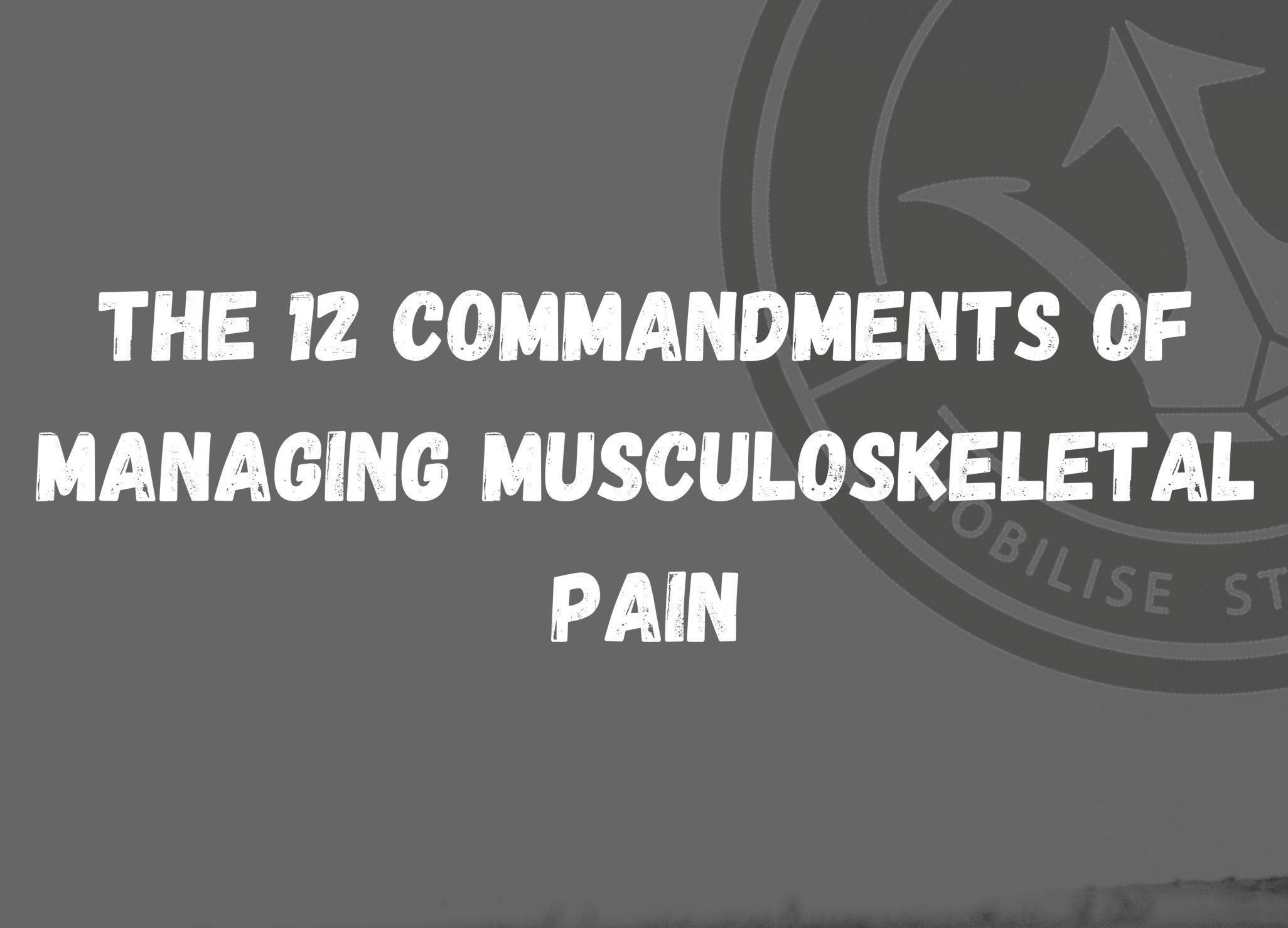 12 Commandments of Managing Musculoskeletal Pain